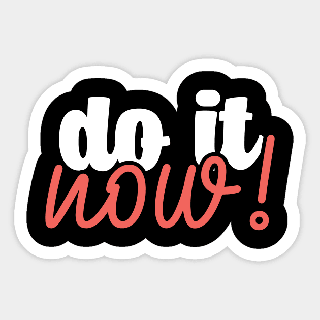 Do it now! Sticker by YEBYEMYETOZEN